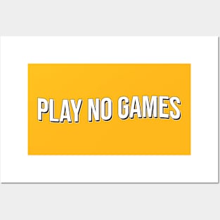 Play No Games Posters and Art